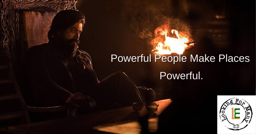 Powerful People Make Places Powerful -  famous kgf chapter dialogue